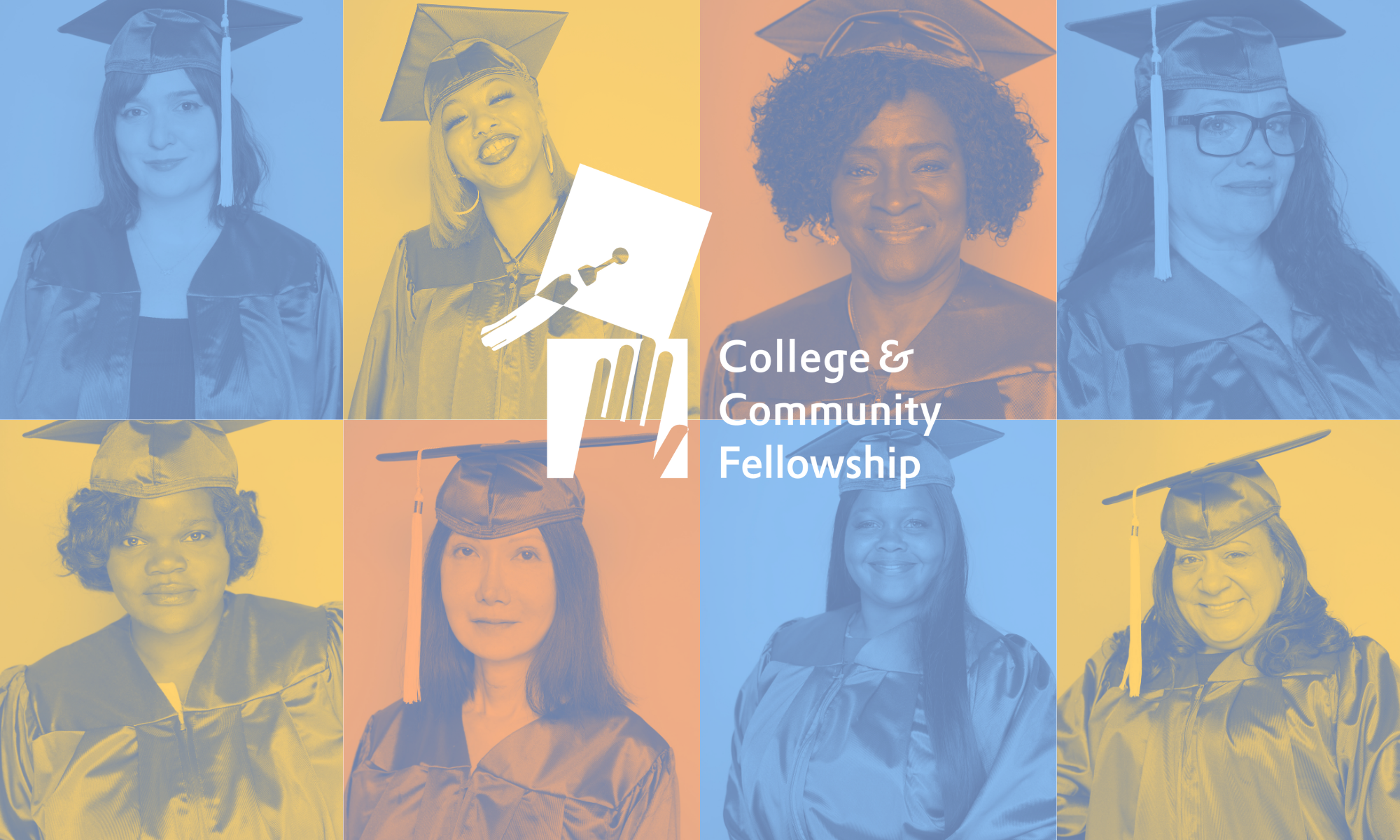 A collage featuring eight individuals wearing graduation caps and gowns, arranged in a grid of blue, yellow, and orange-tinted panels. At the center is the College & Community Fellowship logo, which depicts an abstract hand holding a graduation cap, alongside the organization’s name in white text.​​ 