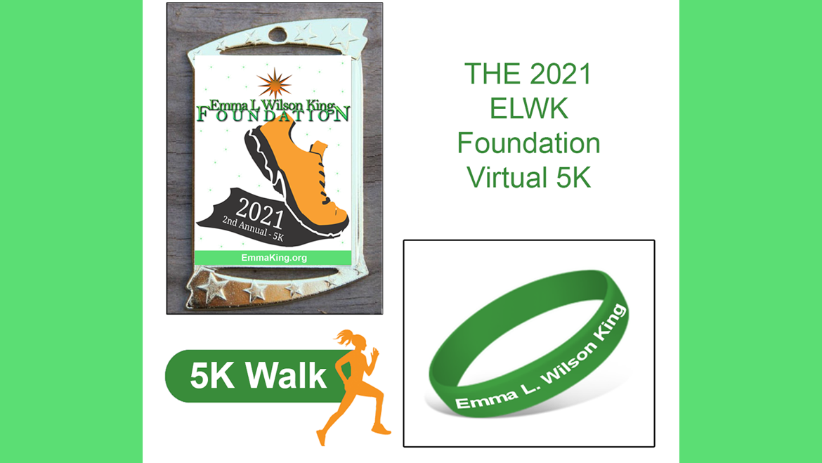 2021 Virtual Emma L Wilson King Foundation 5K Walk / Run by Emma L