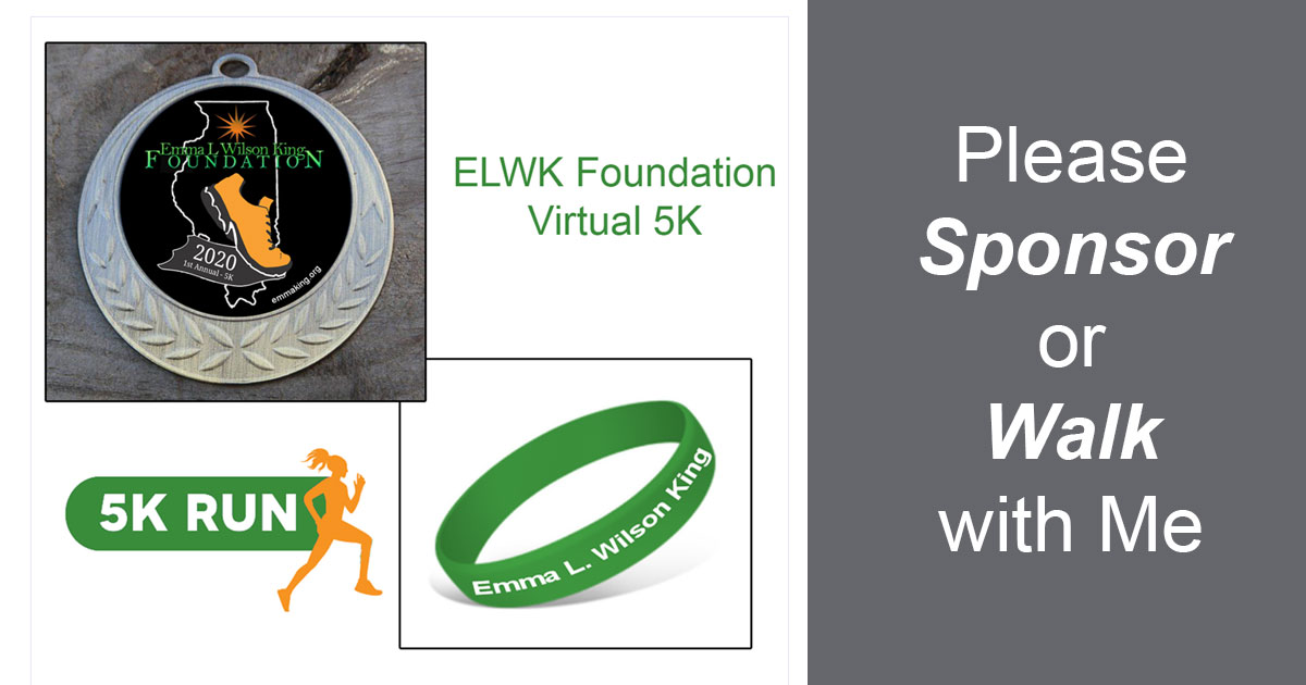 Virtual Emma L Wilson King Foundation 5K Walk / Run by Emma L. Wilson