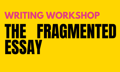 The Fragmented Essay: A Writing Workshop with noam keim background image