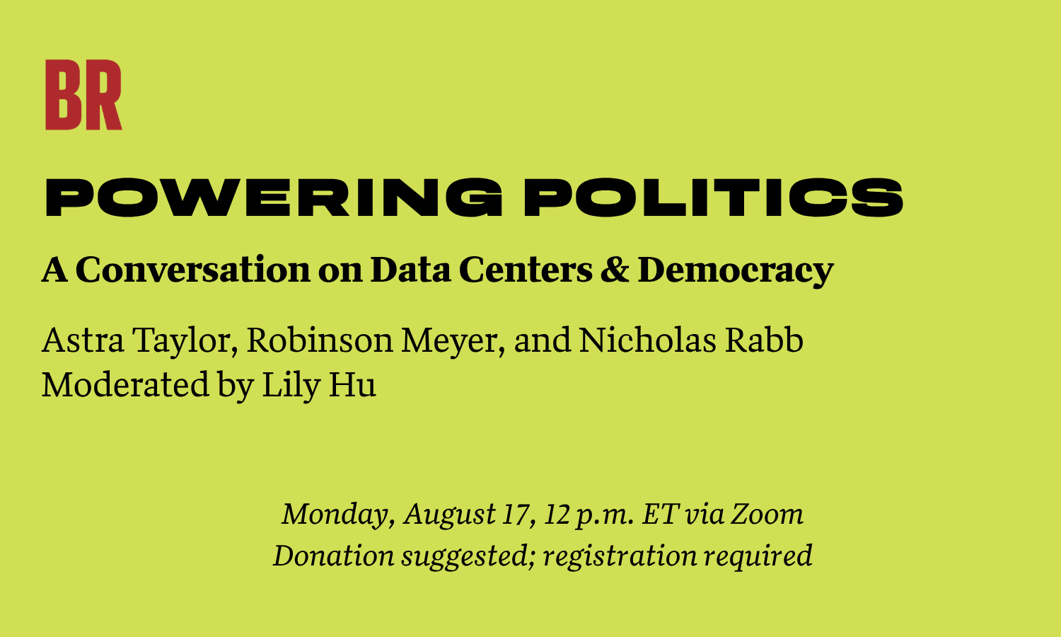 Powering Politics: A Conversation with Astra Taylor, Robinson Meyer, and Nicholas Rabb background image