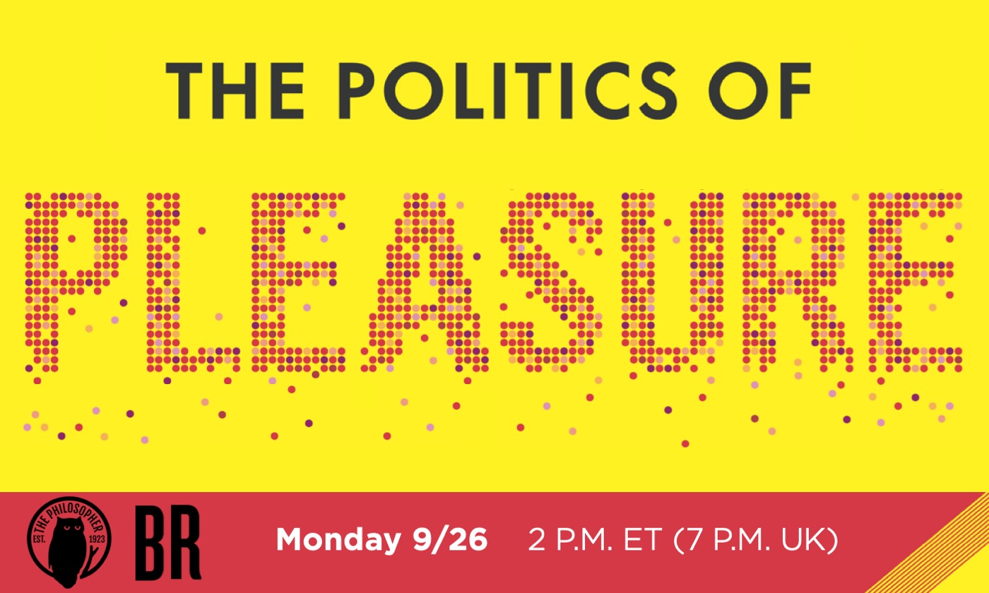 The Politics of Pleasure by Boston Review The Politics of Pleasure by Boston Review
